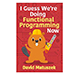I Guess We're Doing Functional Programming cover