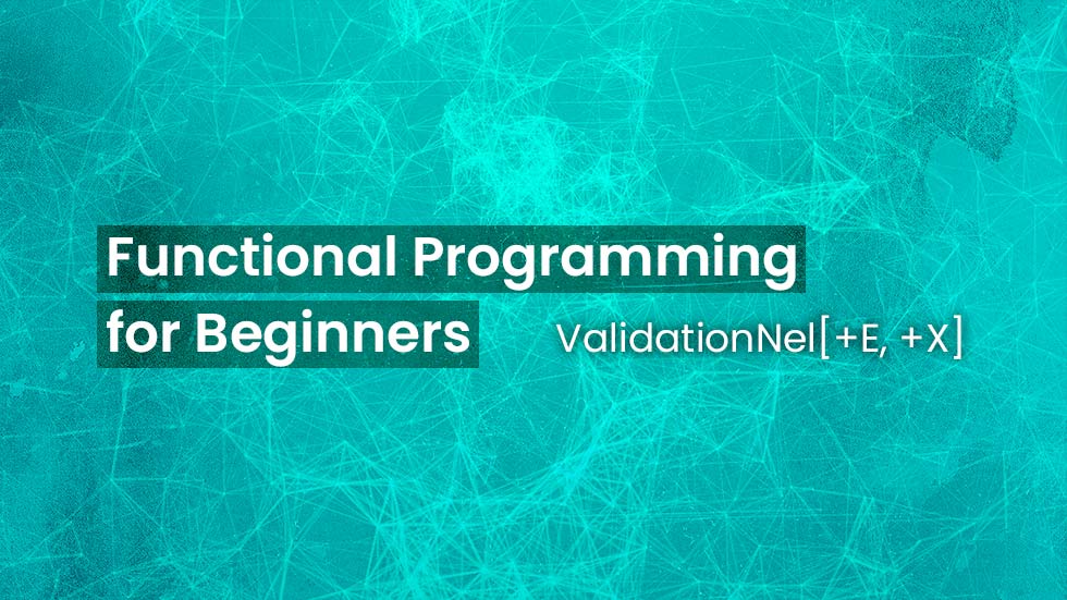 FP for Beginners - I - ScalaZ Validation