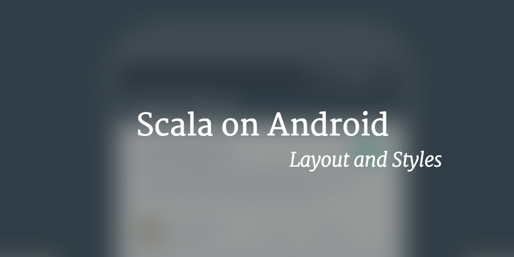 Scala on Android - Layout and Styles