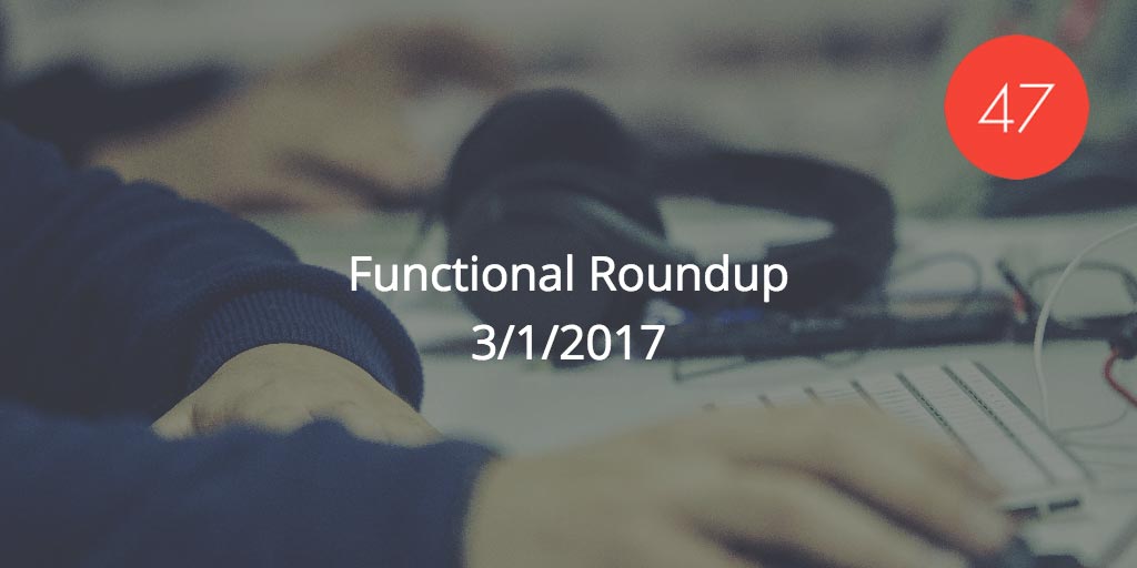 Functional Roundup for March 1, 2017