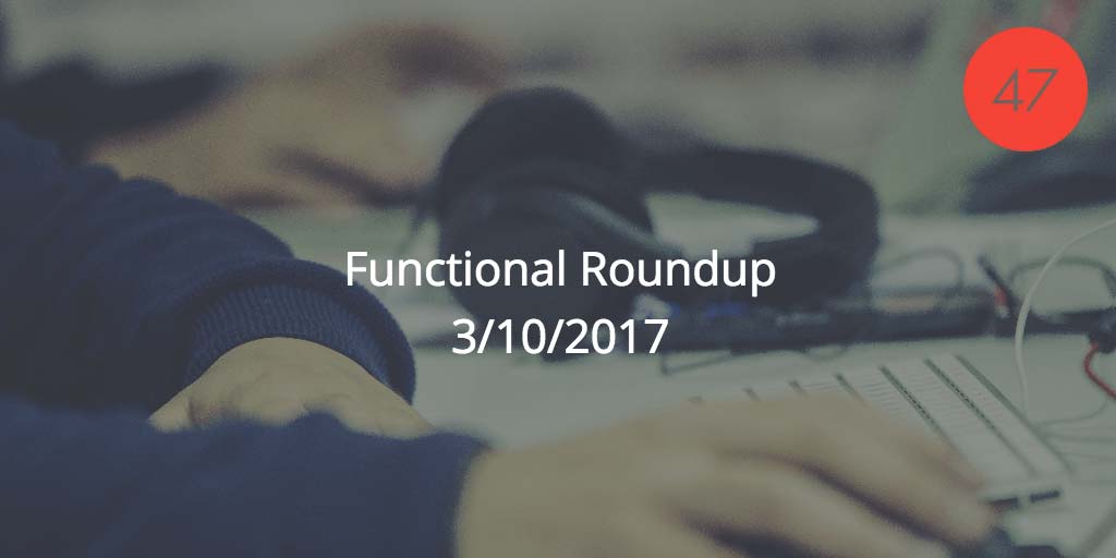 Functional Roundup for March 10, 2017