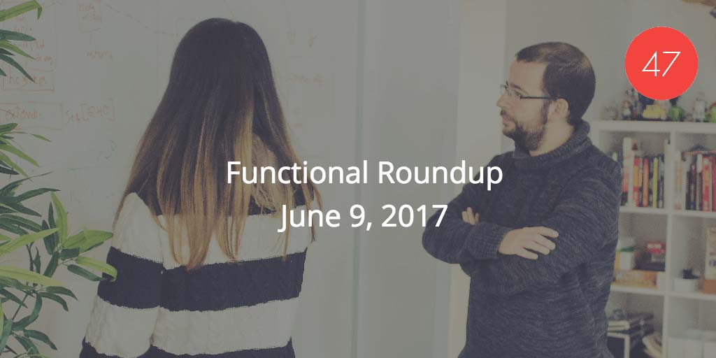 Functional Roundup for June 9, 2017