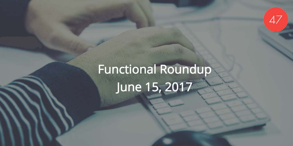 Functional Roundup for June 15, 2017