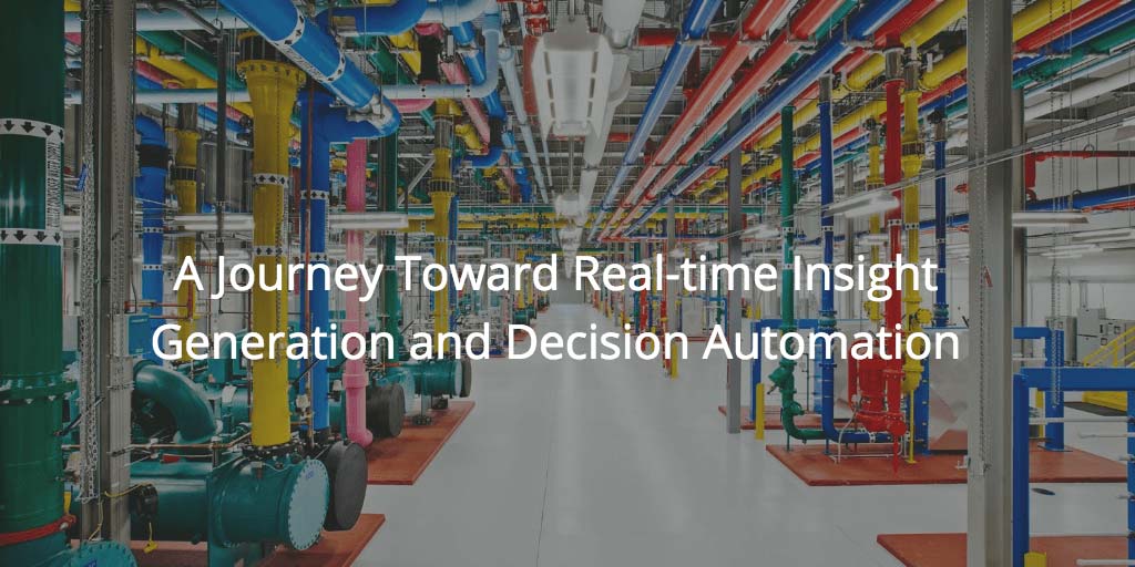 A Journey Toward Real-time Insight Generation and Decision Automation