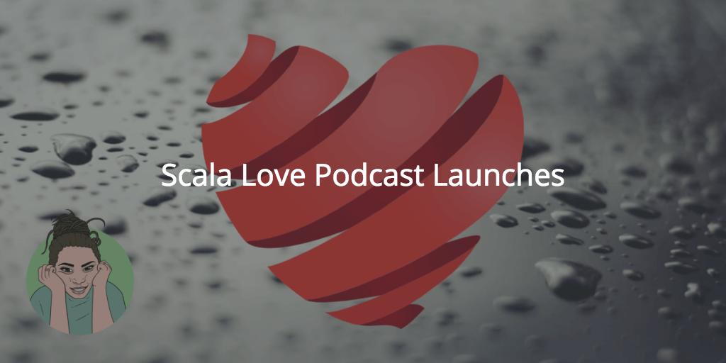 Scala Love - New Podcast Launching Soon