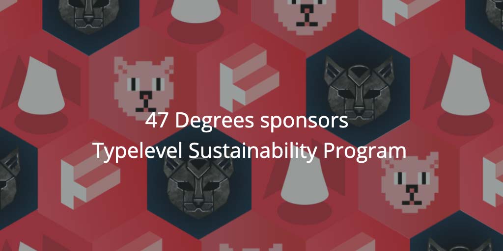 47 Degrees is proud to sponsor the Typelevel Sustainability Program