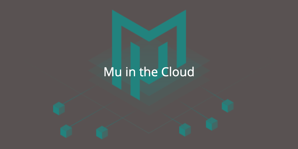 Mu in the cloud