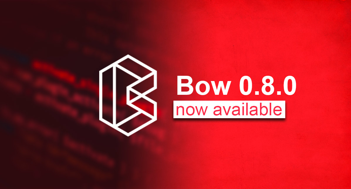 Bow 0.8.0 is now available