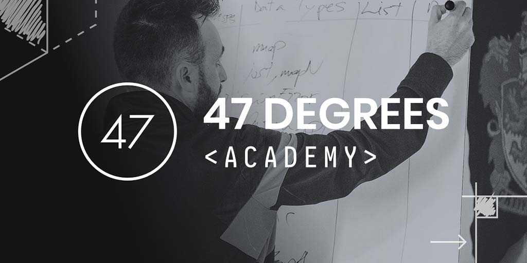 Welcome to the 47 Degrees Academy