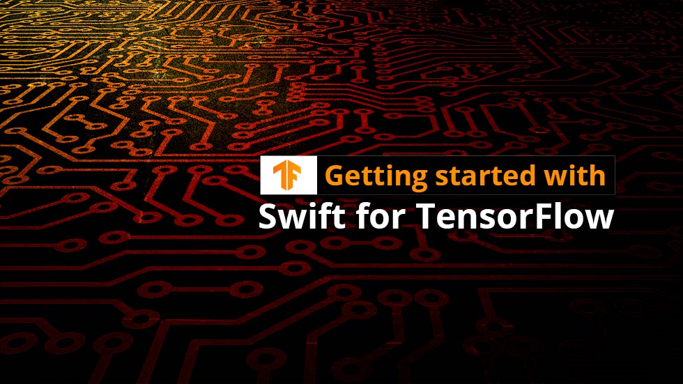 Getting started with Swift for TensorFlow