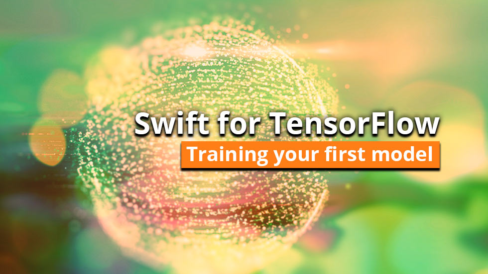 Swift for TensorFlow: Training your first model