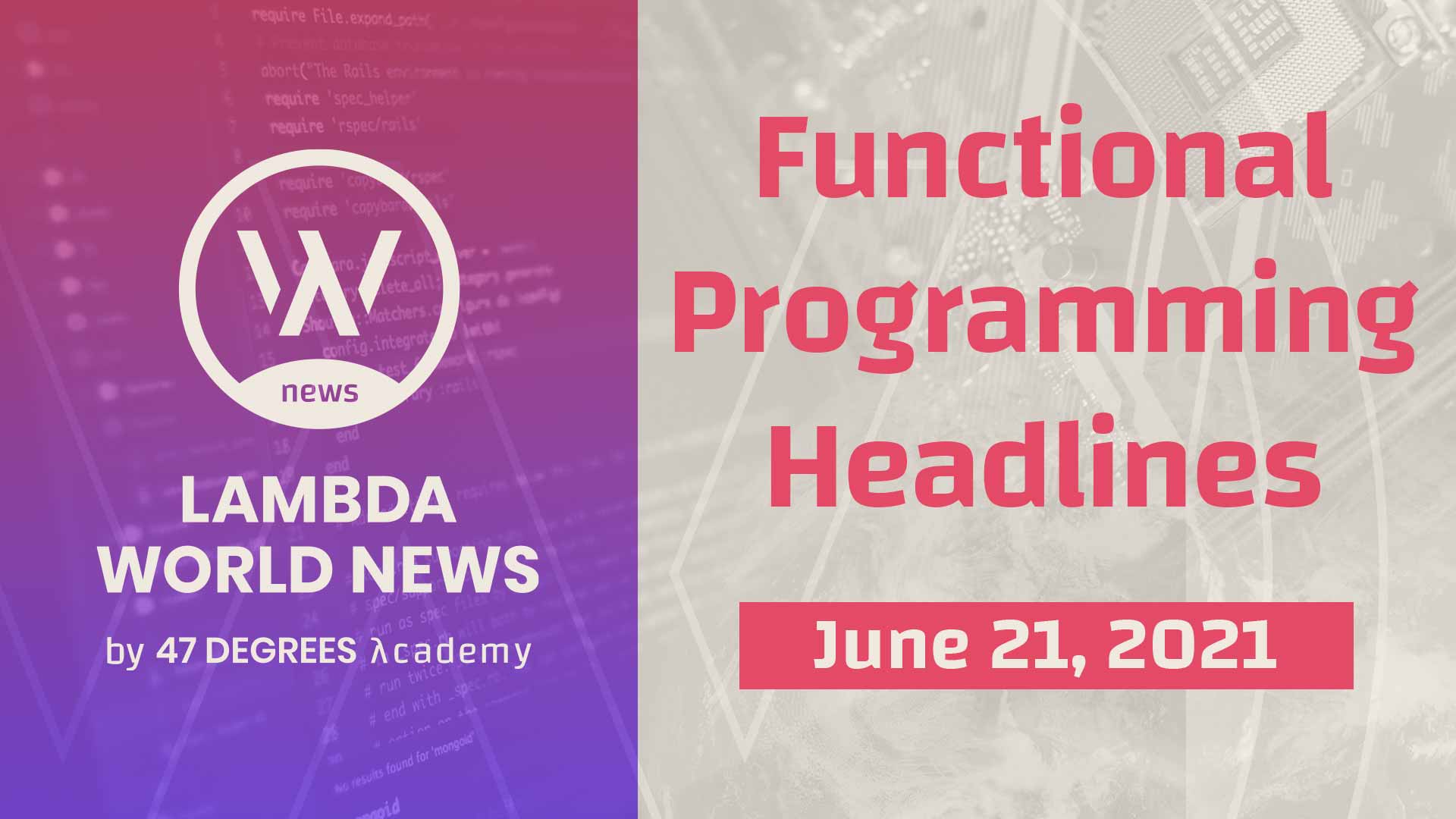 Lambda World News | Functional Programming Headlines for the week of June 21st, 2021