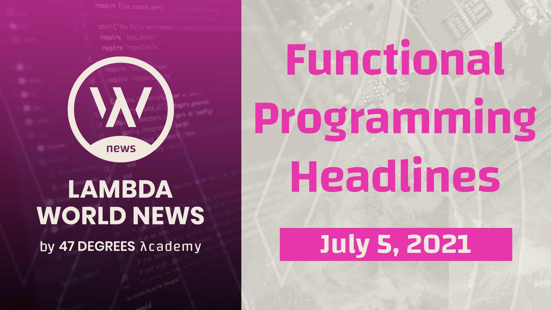 Lambda World News | Functional Programming Headlines for the week of July 5th, 2021