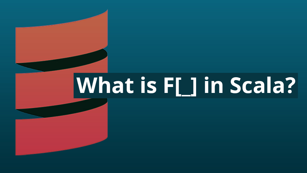 What is F[_] in Scala?
