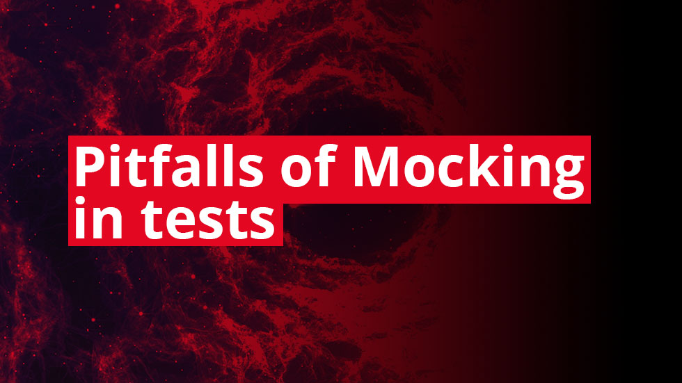 Pitfalls of Mocking in tests