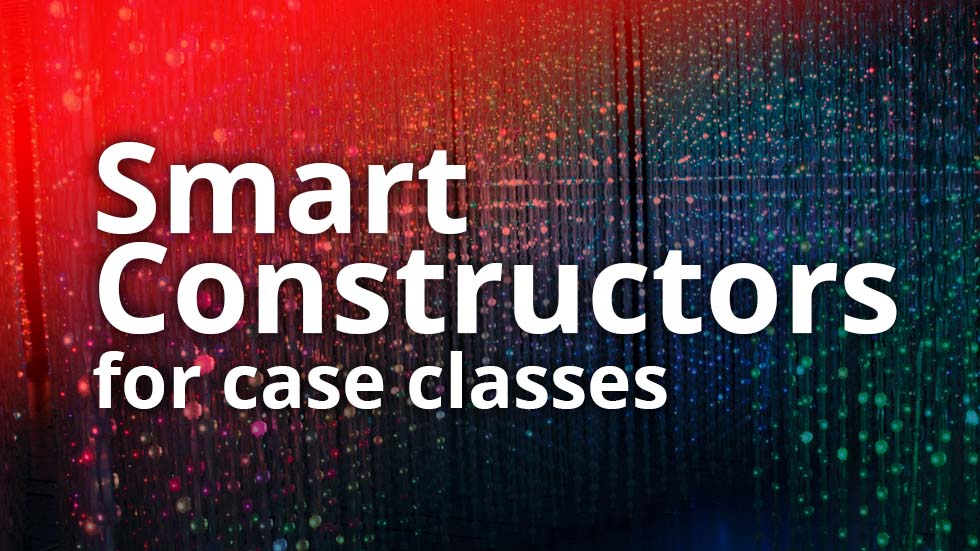 Smart constructors for case classes