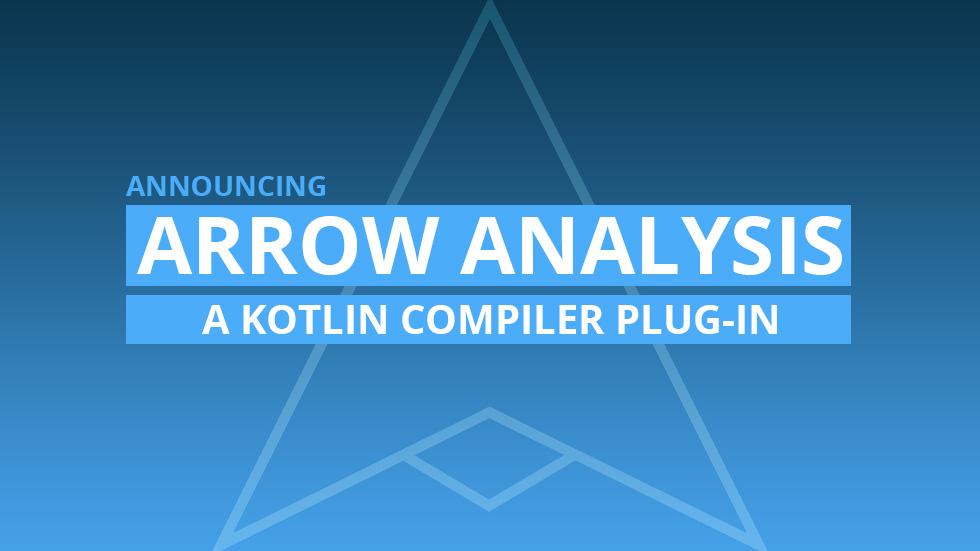 Announcing Arrow Analysis - a Kotlin compiler plug-in