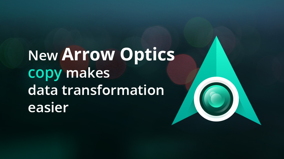 New Arrow Optics copy makes data transformation easier
