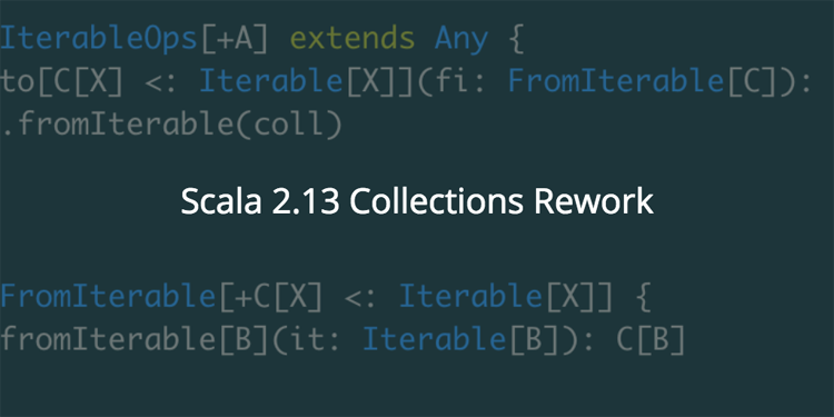 Scala 2.13 Collections Rework
