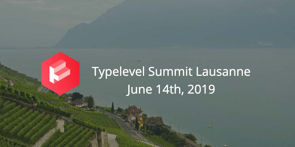Typelevel Summit - Lausanne 2019