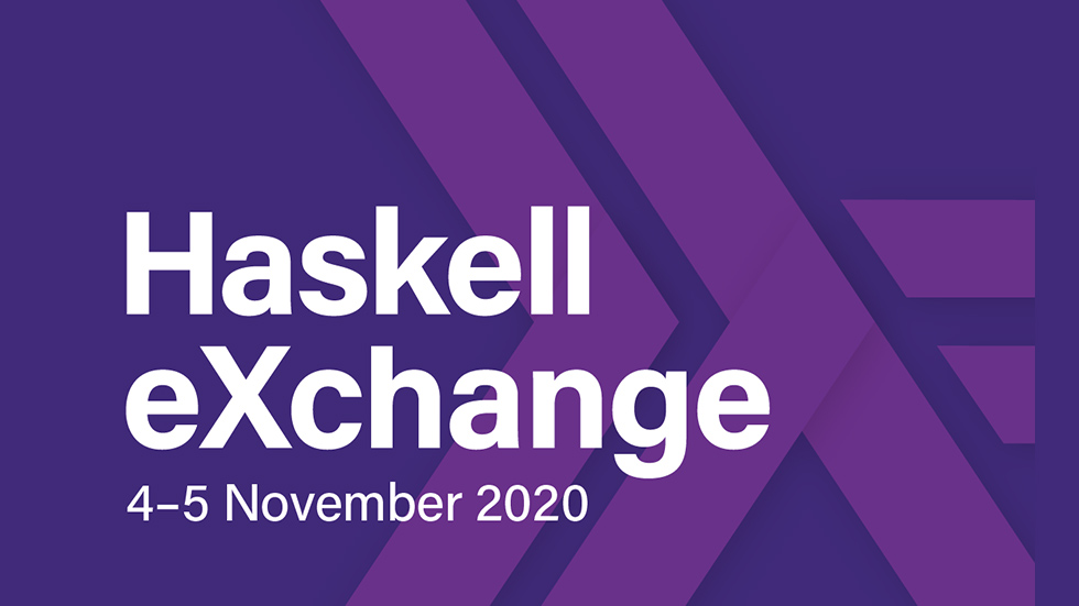 Haskell eXchange 2020