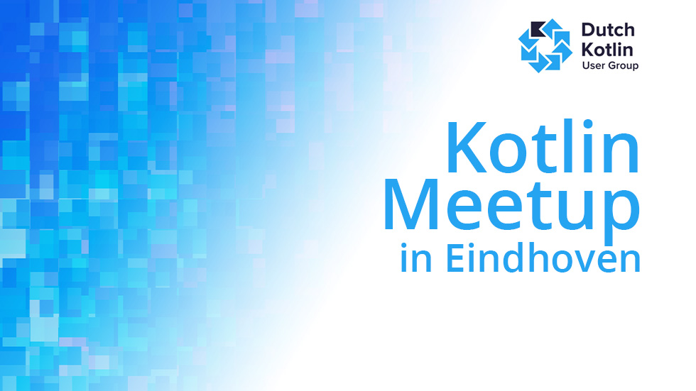 Kotlin Meetup in Eindhoven