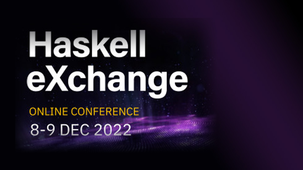 Haskell eXchange 2022